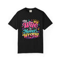 My Wife Is Never Wrong T-Shirt | Funny Marriage Quote Tee