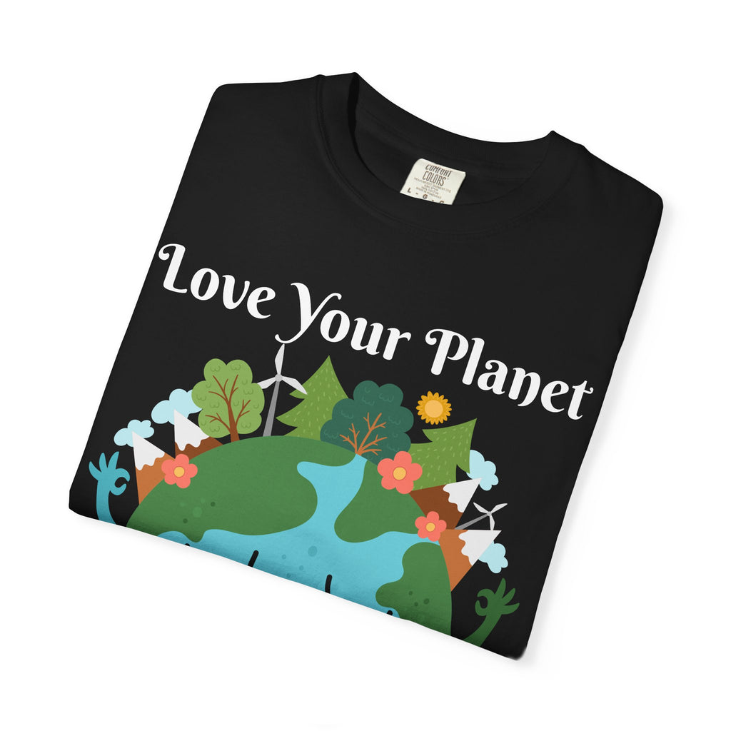 Love Your Planet Love Yourself T-Shirt — Earth Day Eco-Friendly Graphic Tee