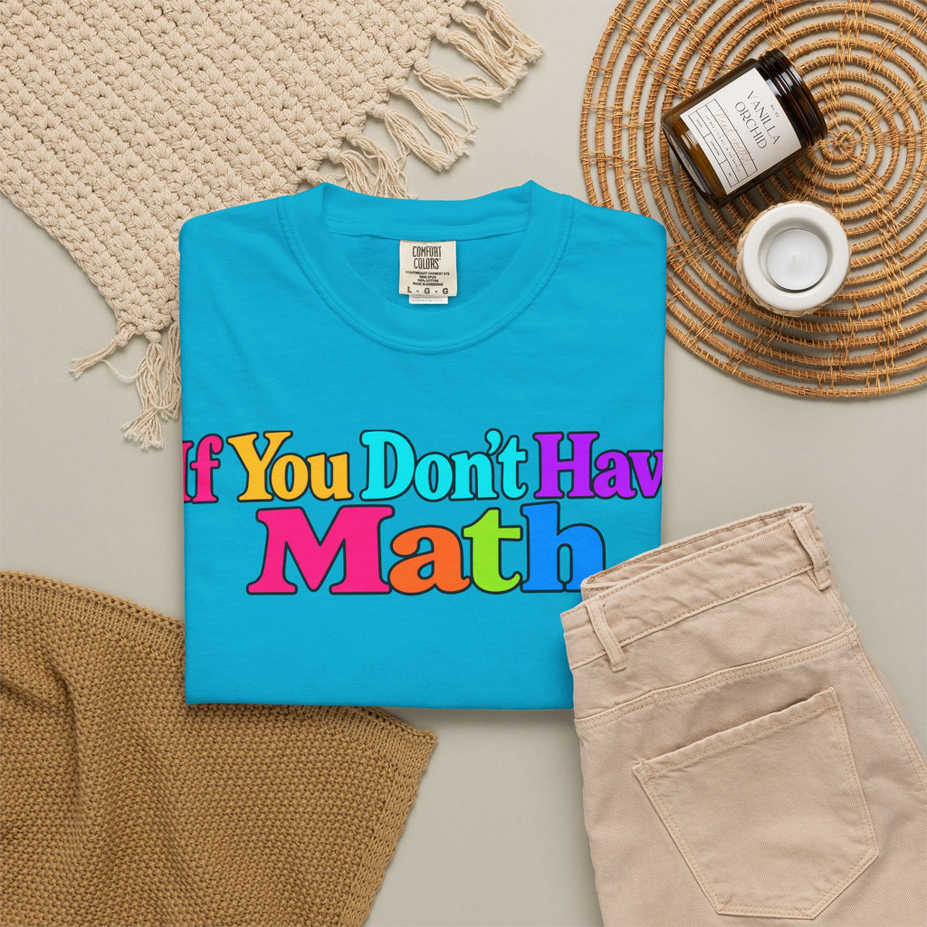 If You Don't Have Math You Have Problems T-Shirt
