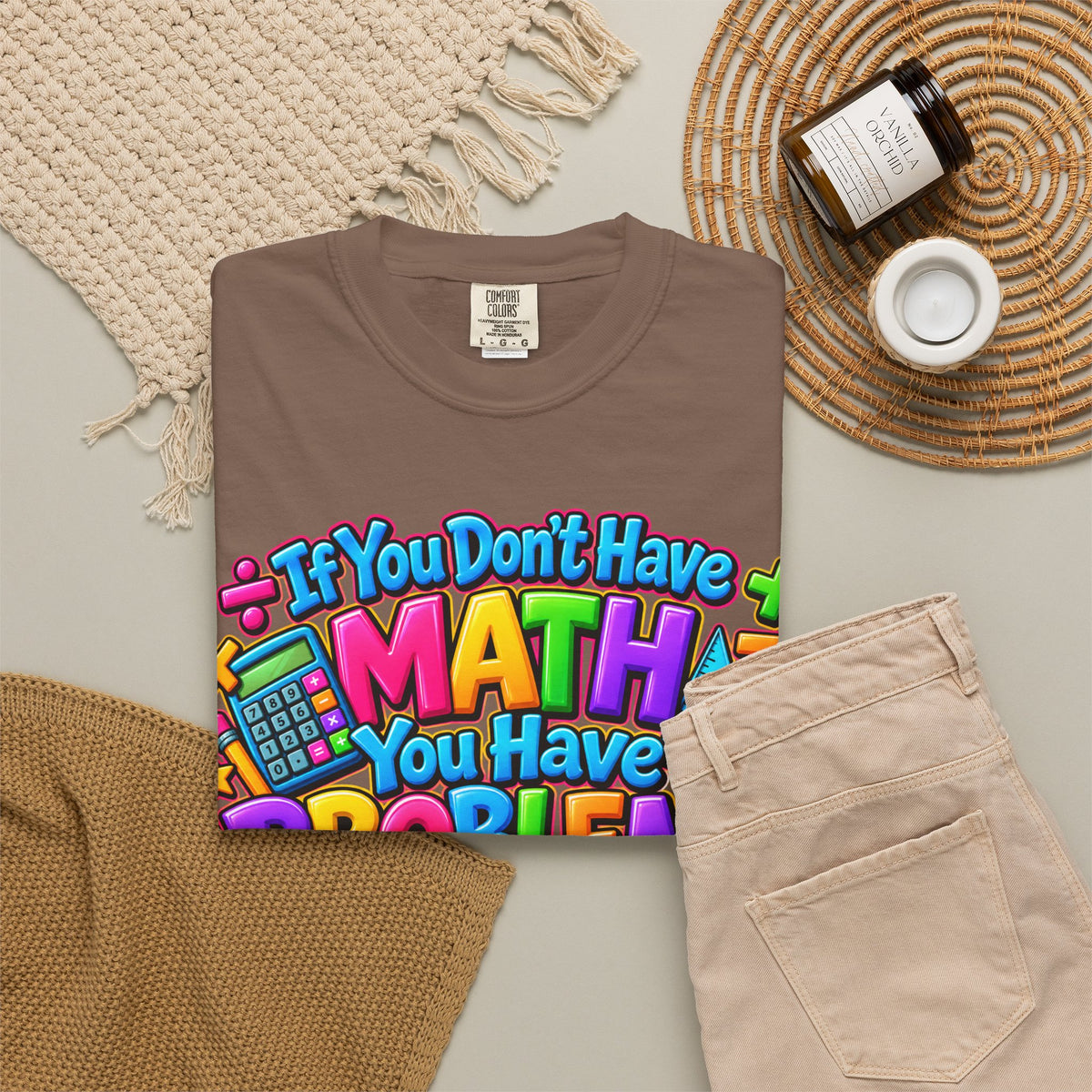 If You Don't Have Math You Have Problems T-Shirt — Colorful Math Teacher & Student Tee