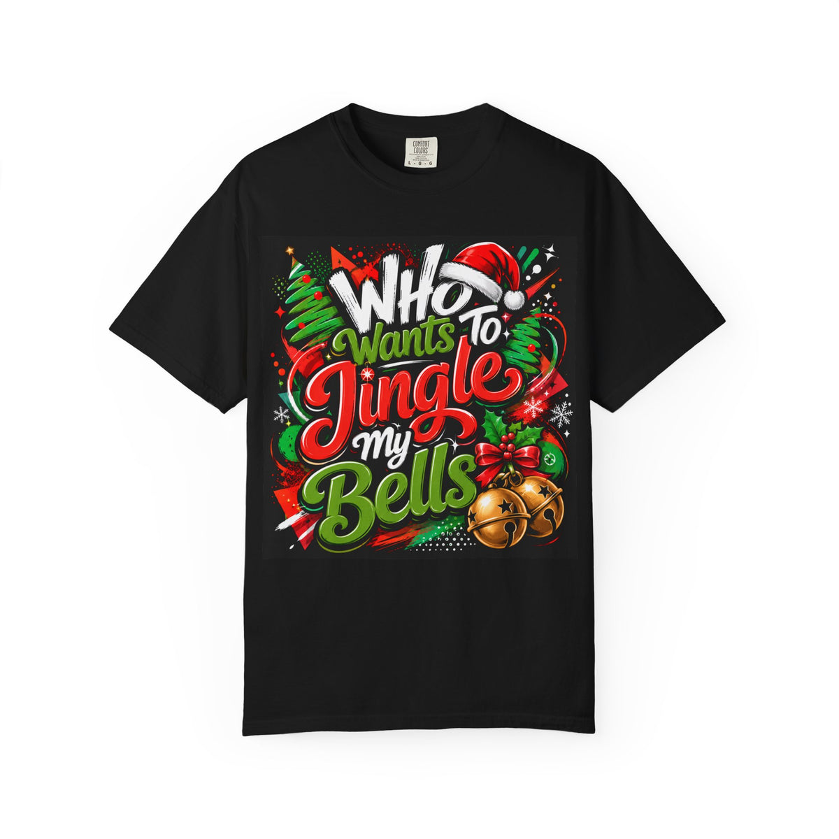 Christmas T-Shirt — "Who Wants to Jingle My Bells" Festive Holiday Tee