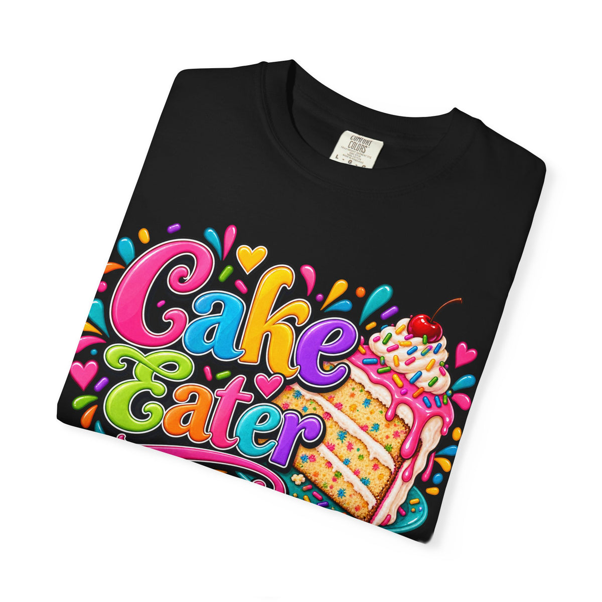 Cake Eater T‑Shirt — Colorful Slice Graphic Tee for Dessert Lovers