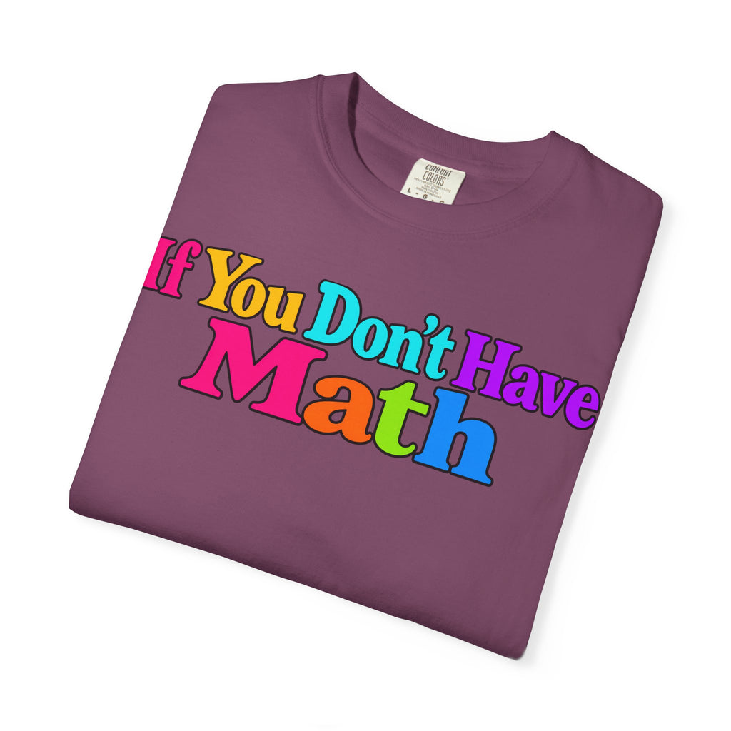 If You Don't Have Math You Have Problems T-Shirt