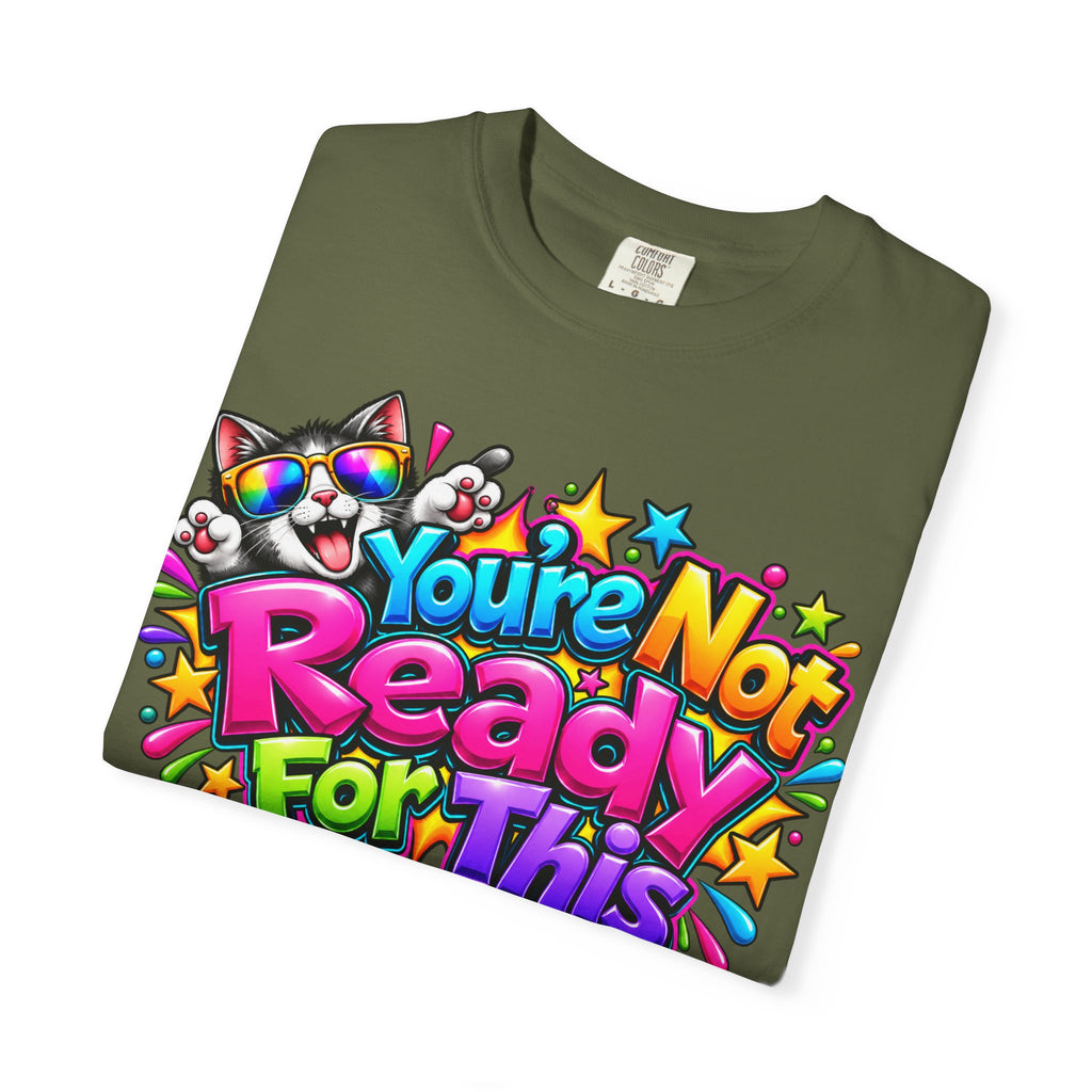 You’re Not Ready For This T-Shirt — Colorful Retro Graphic Tee