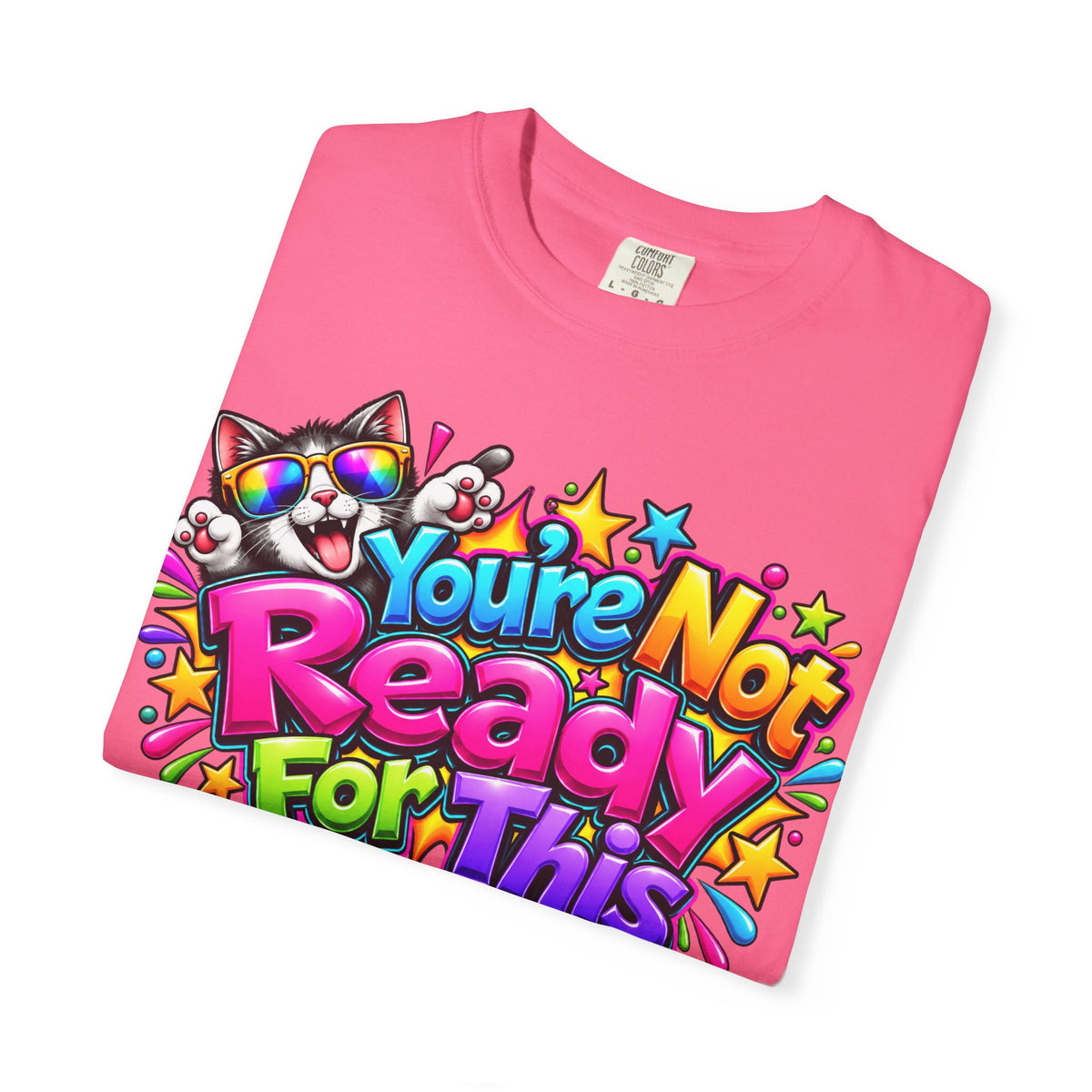 You’re Not Ready For This T-Shirt — Colorful Retro Graphic Tee