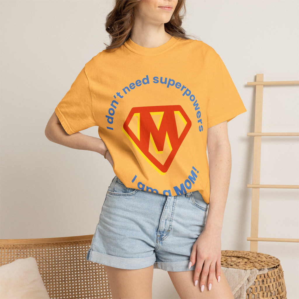 Mom Superhero T-Shirt — "I don't need superpowers I am a MOM!" Graphic Tee for Mothers