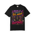 There Is No Such Thing As Too Many Guitars T-Shirt | Rock Graphic Tee