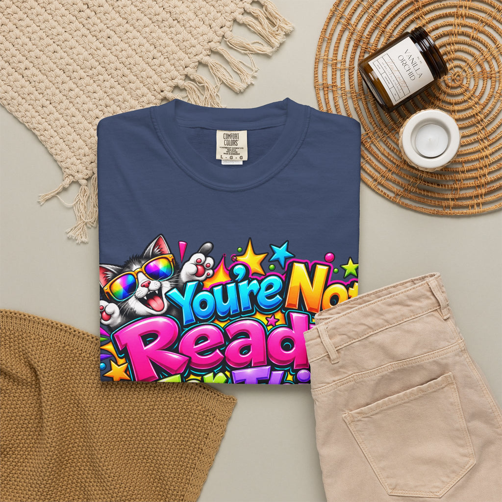You’re Not Ready For This T-Shirt — Colorful Retro Graphic Tee