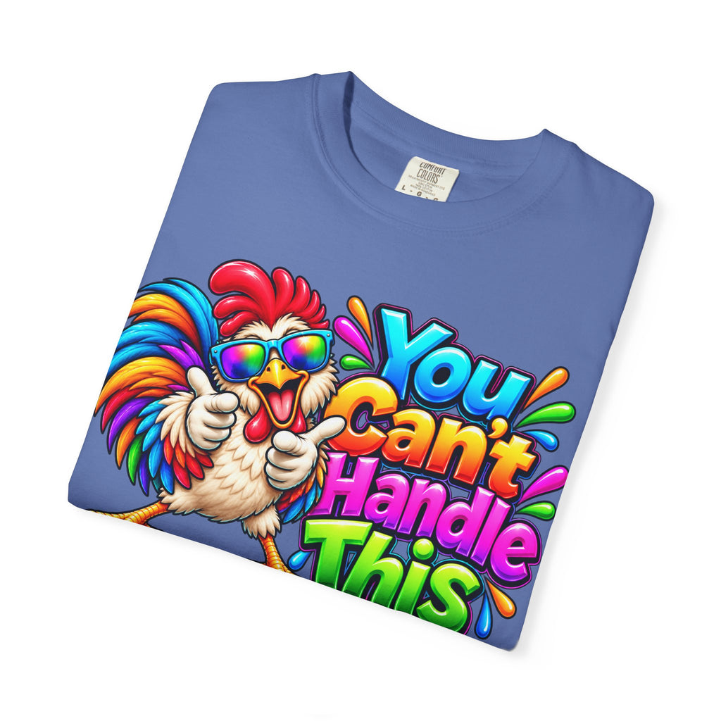 You Can't Handle This Rooster T-Shirt — Funny Colorful Rooster Graphic Tee