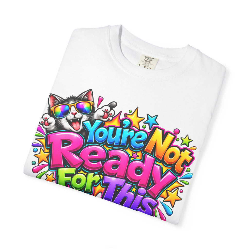 You’re Not Ready For This T-Shirt — Colorful Retro Graphic Tee