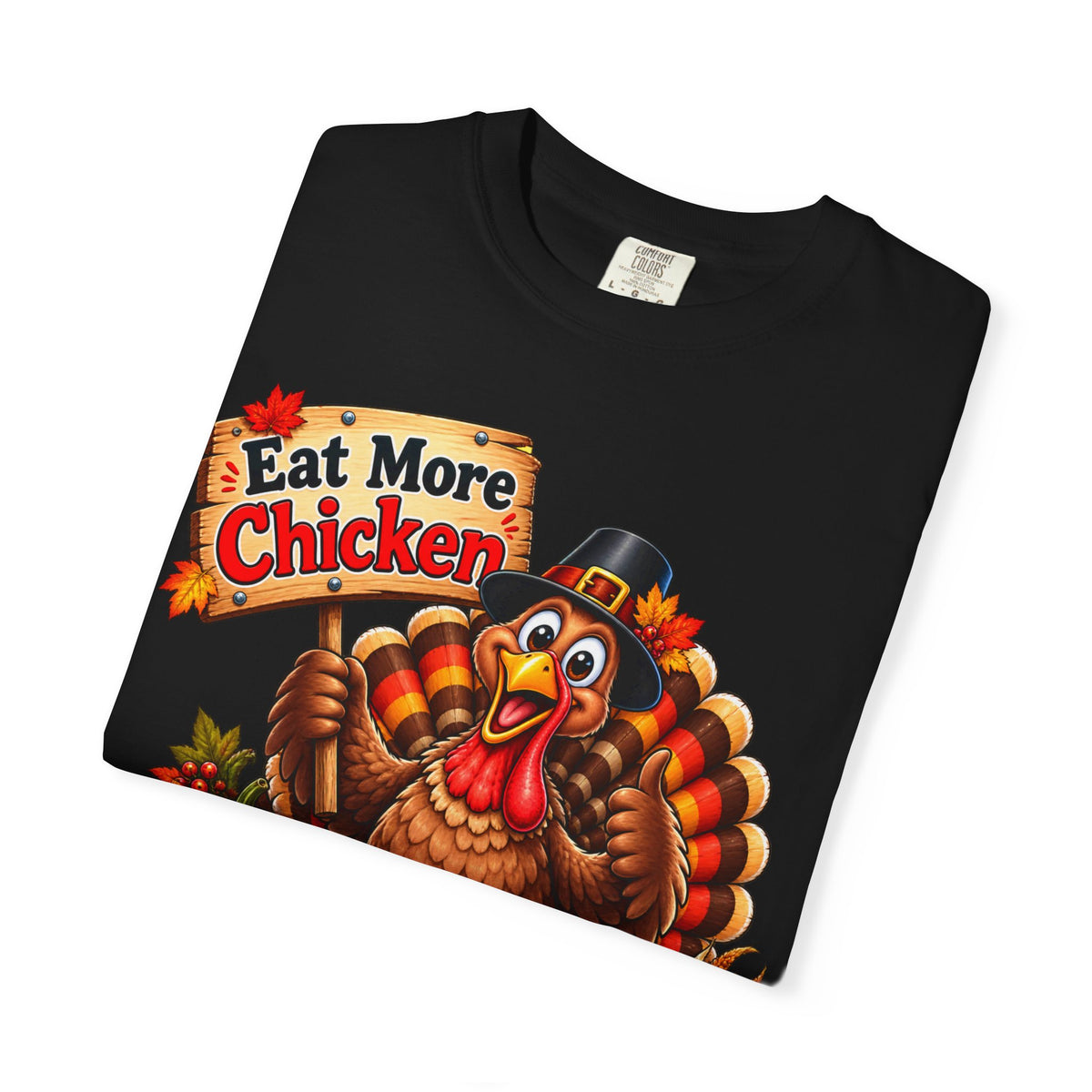 Thanksgiving 'Eat More Chicken' Turkey Tee — Funny Holiday Turkey T-Shirt