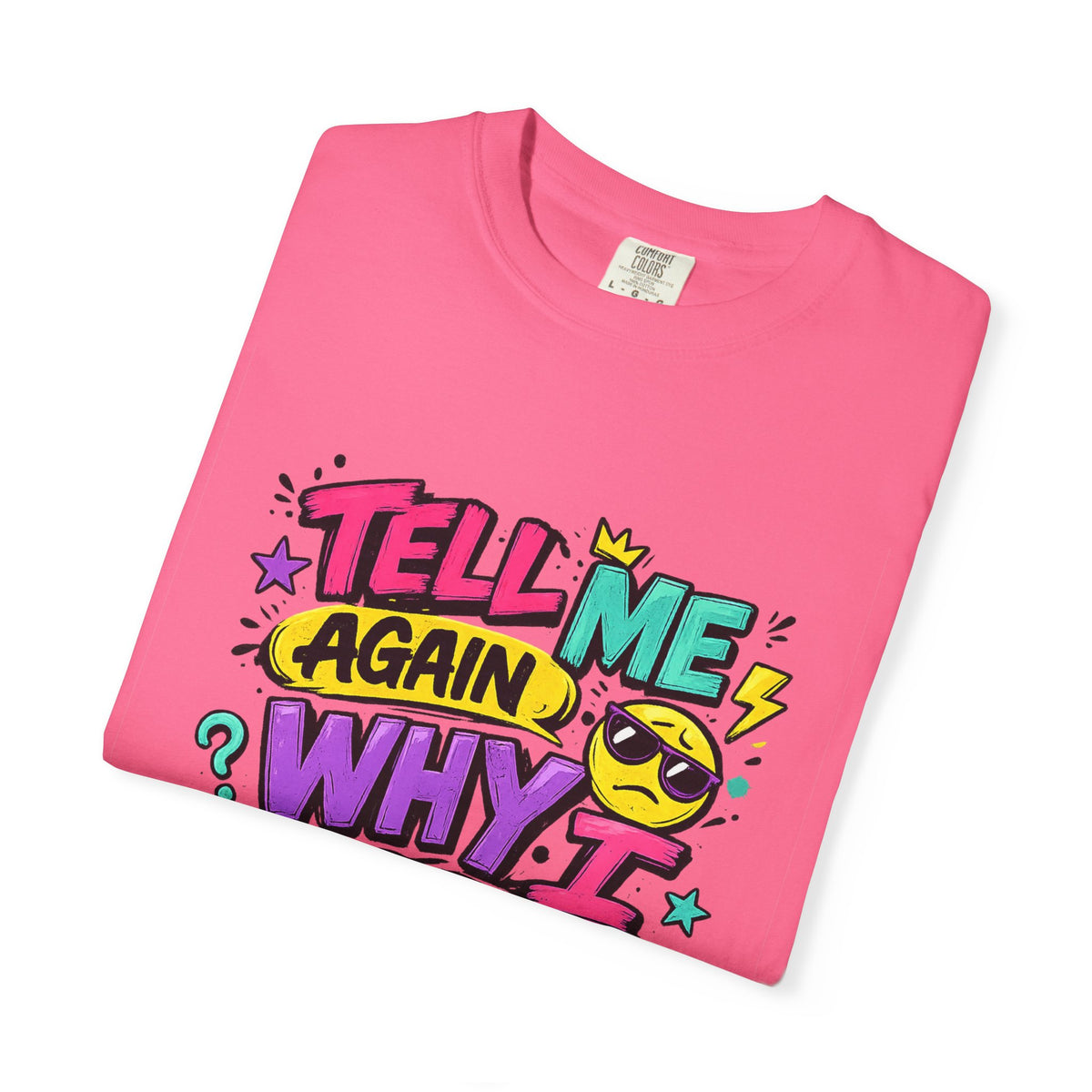 Tell Me Again Why I Should Care T-Shirt | Funny Retro Comic Text