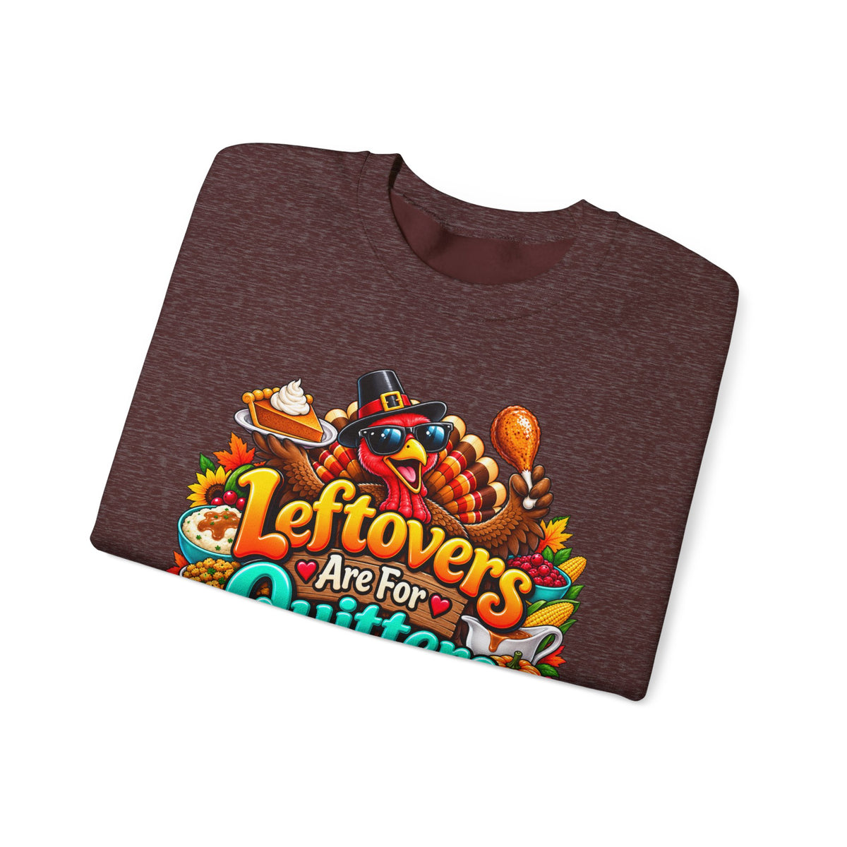 Sweatshirt — "Leftovers Are For Quitters" Thanksgiving Turkey Graphic Crewneck