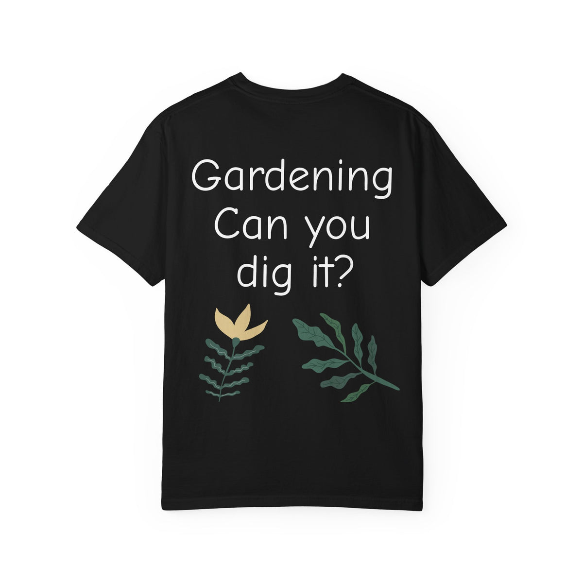 Gardening Can You Dig It? Floral Graphic T-Shirt
