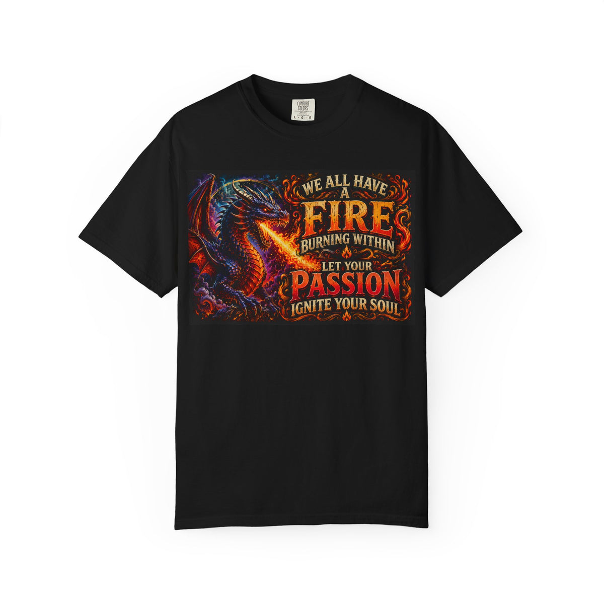 Dragon Fire T-Shirt — "We All Have a Fire Burning Within" Inspirational Graphic Tee