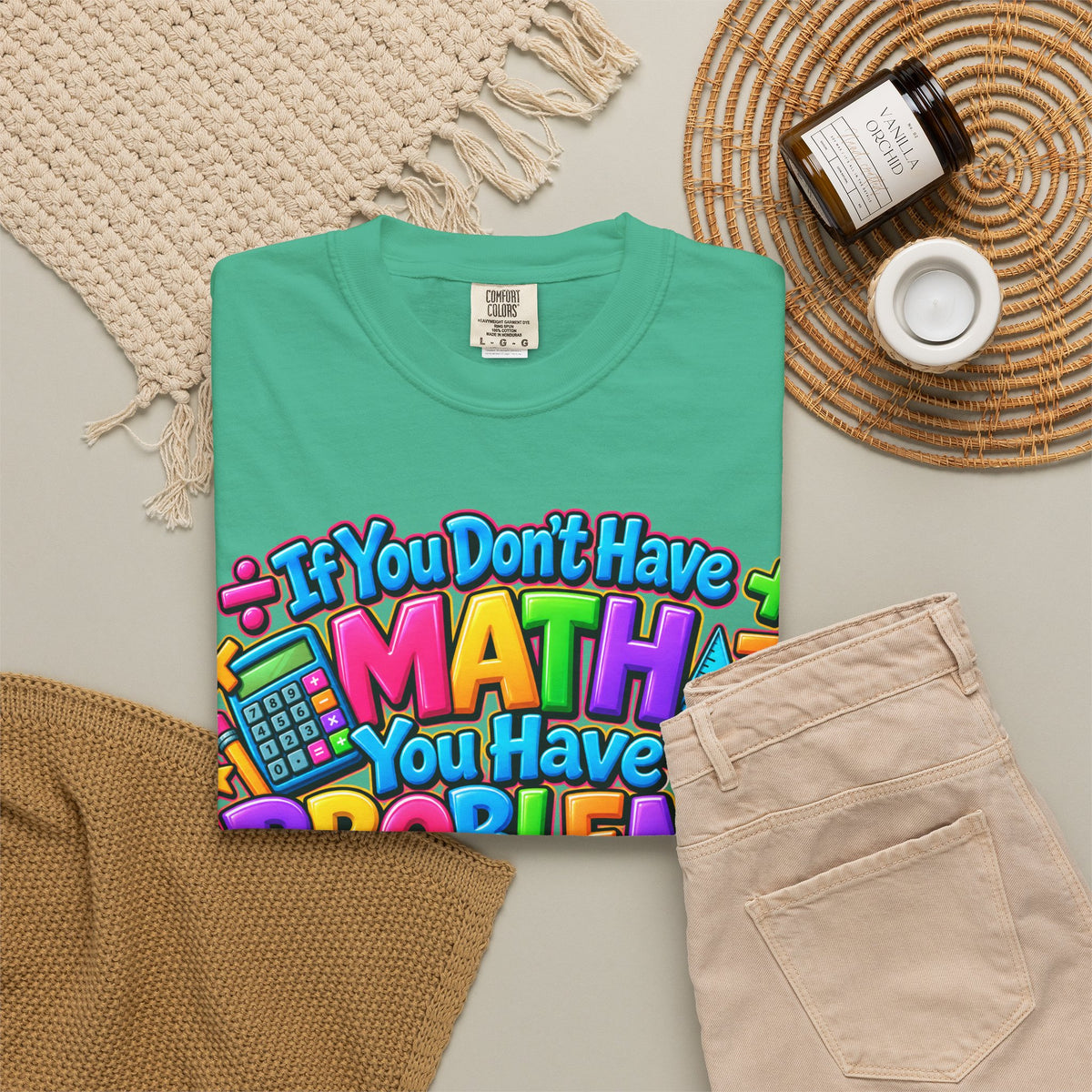 If You Don't Have Math You Have Problems T-Shirt — Colorful Math Teacher & Student Tee