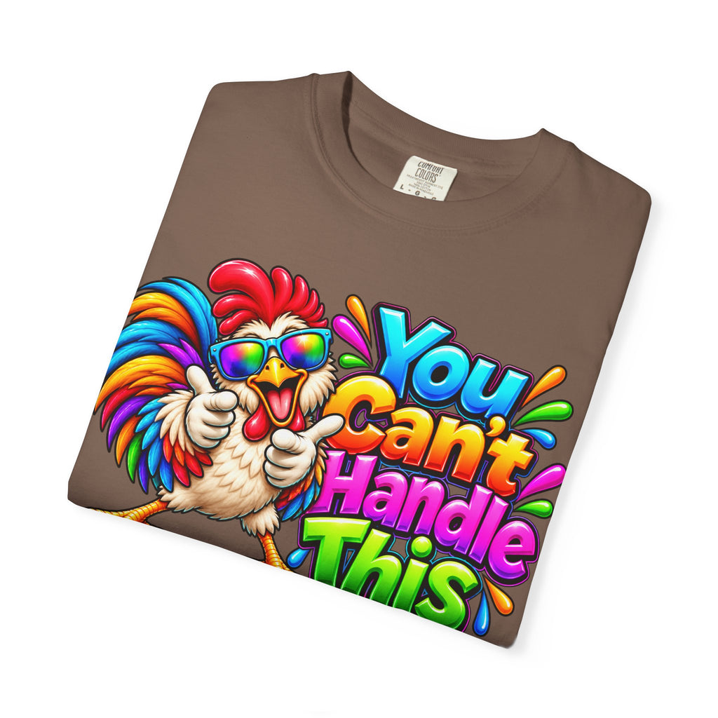 You Can't Handle This Rooster T-Shirt — Funny Colorful Rooster Graphic Tee