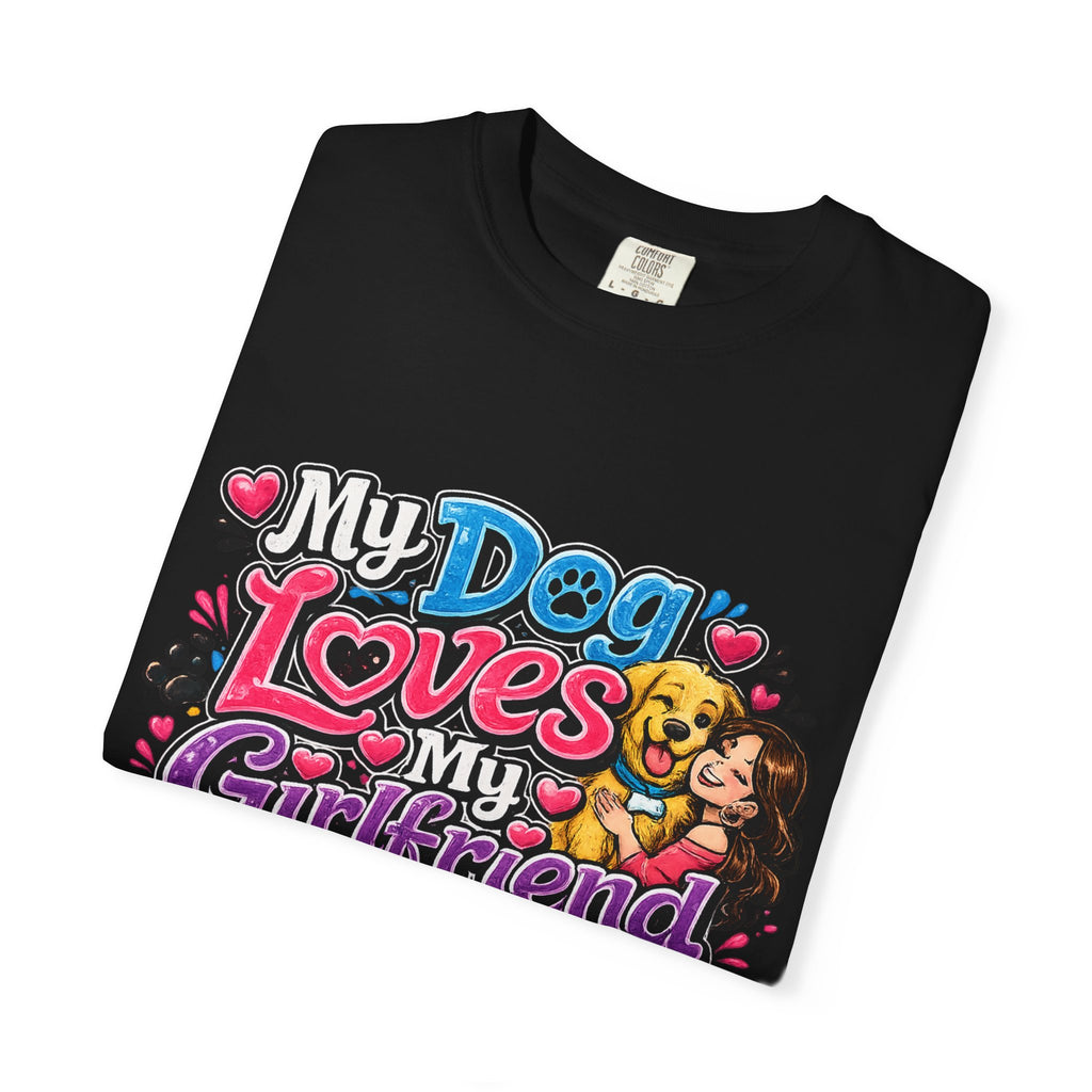My Dog Loves My Girlfriend More Than Me T-Shirt | Cute Dog Romance