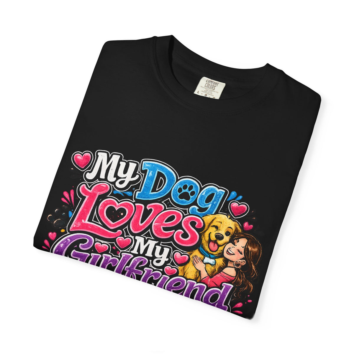My Dog Loves My Girlfriend More Than Me T-Shirt | Cute Dog Romance