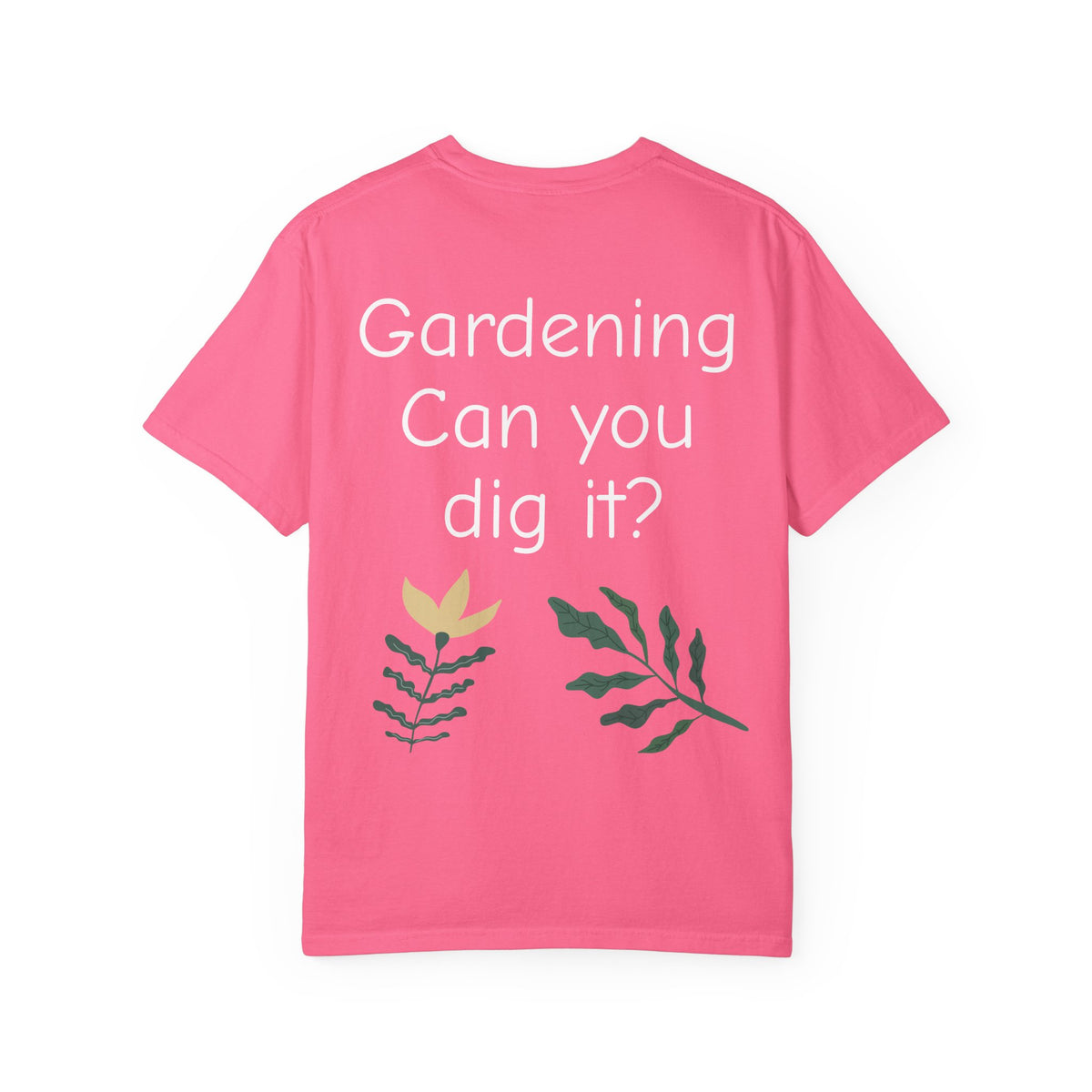 Gardening Can You Dig It? Floral Graphic T-Shirt