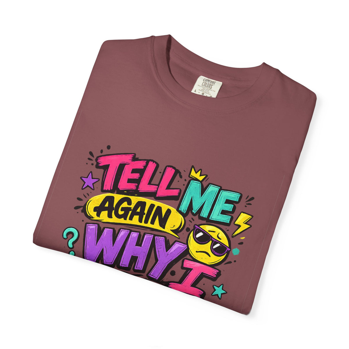 Tell Me Again Why I Should Care T-Shirt | Funny Retro Comic Text