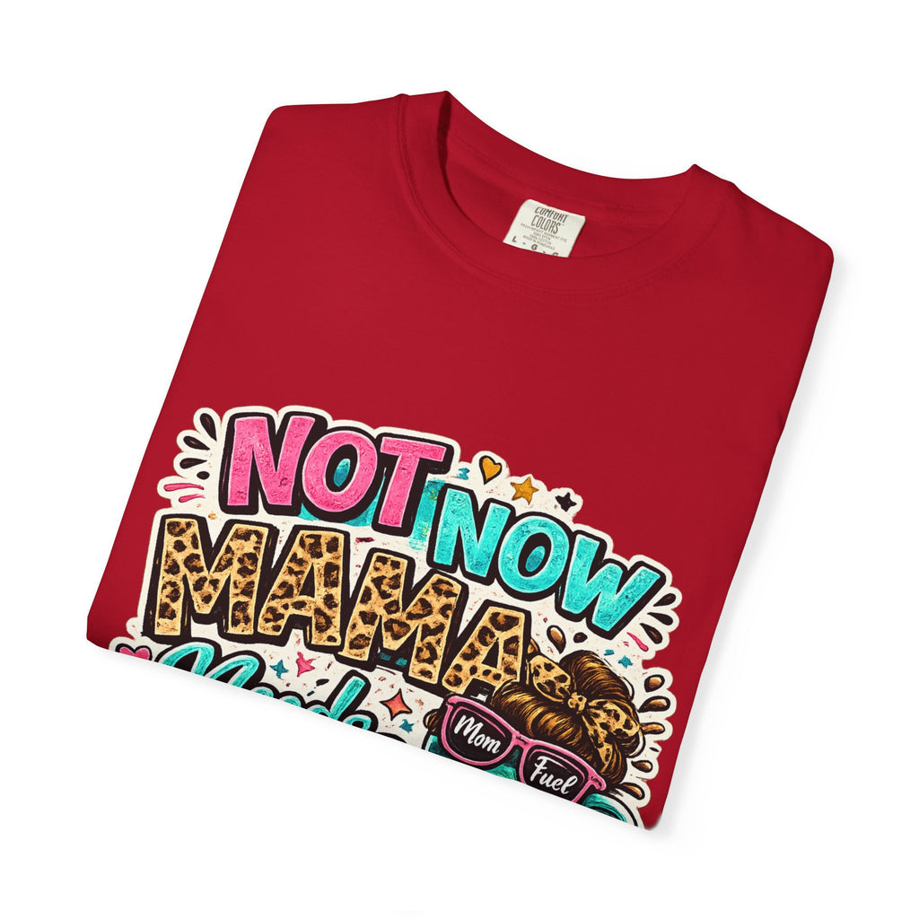 Not Now Mama Needs Coffee T-shirt | Mom Coffee Graphic Tee