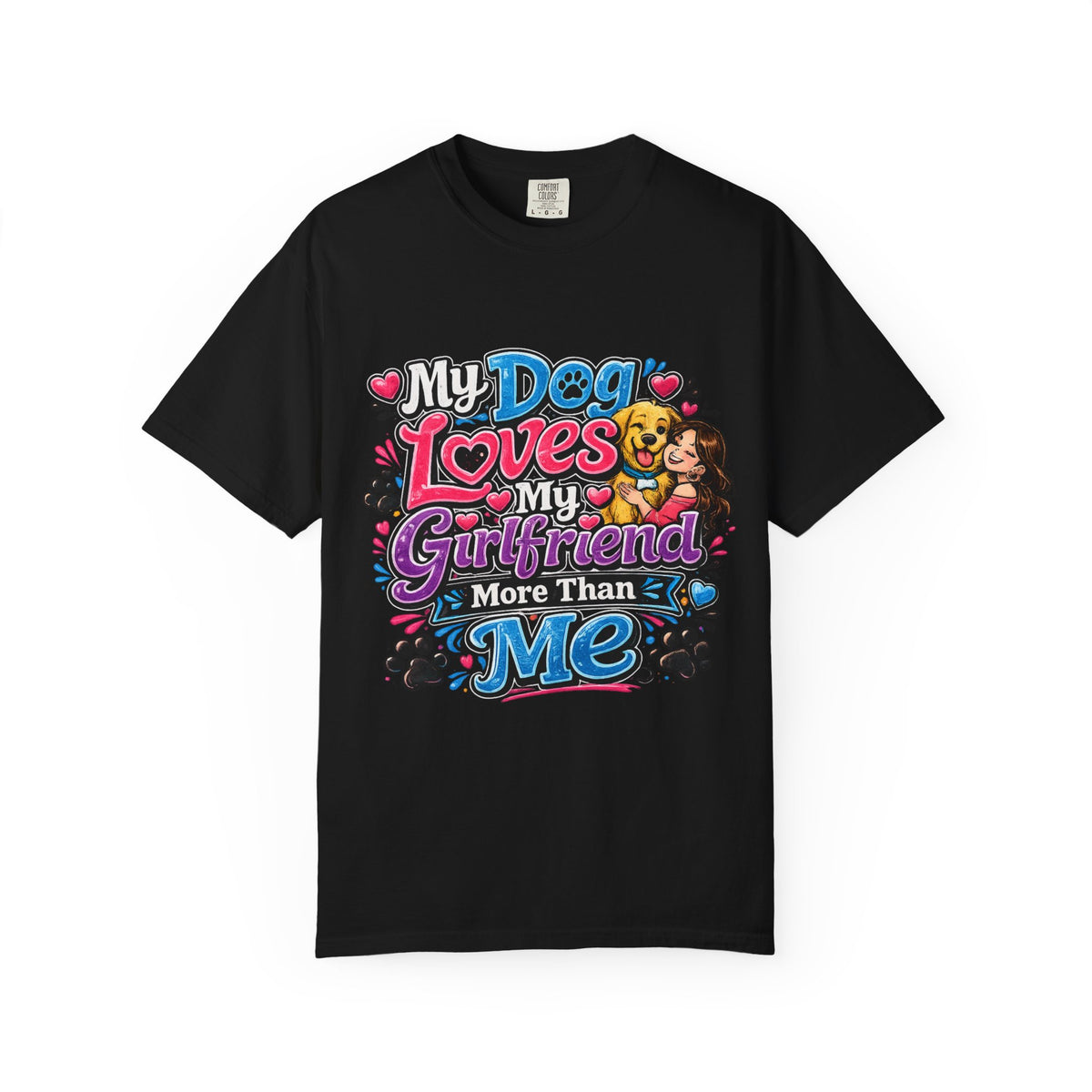 My Dog Loves My Girlfriend More Than Me T-Shirt | Cute Dog Romance