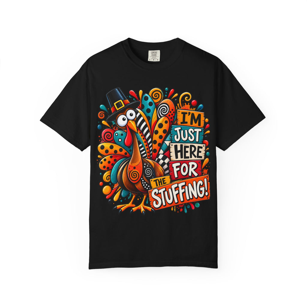 Thanksgiving T-Shirt — "I'm Just Here for the Stuffing" Funny Turkey Tee