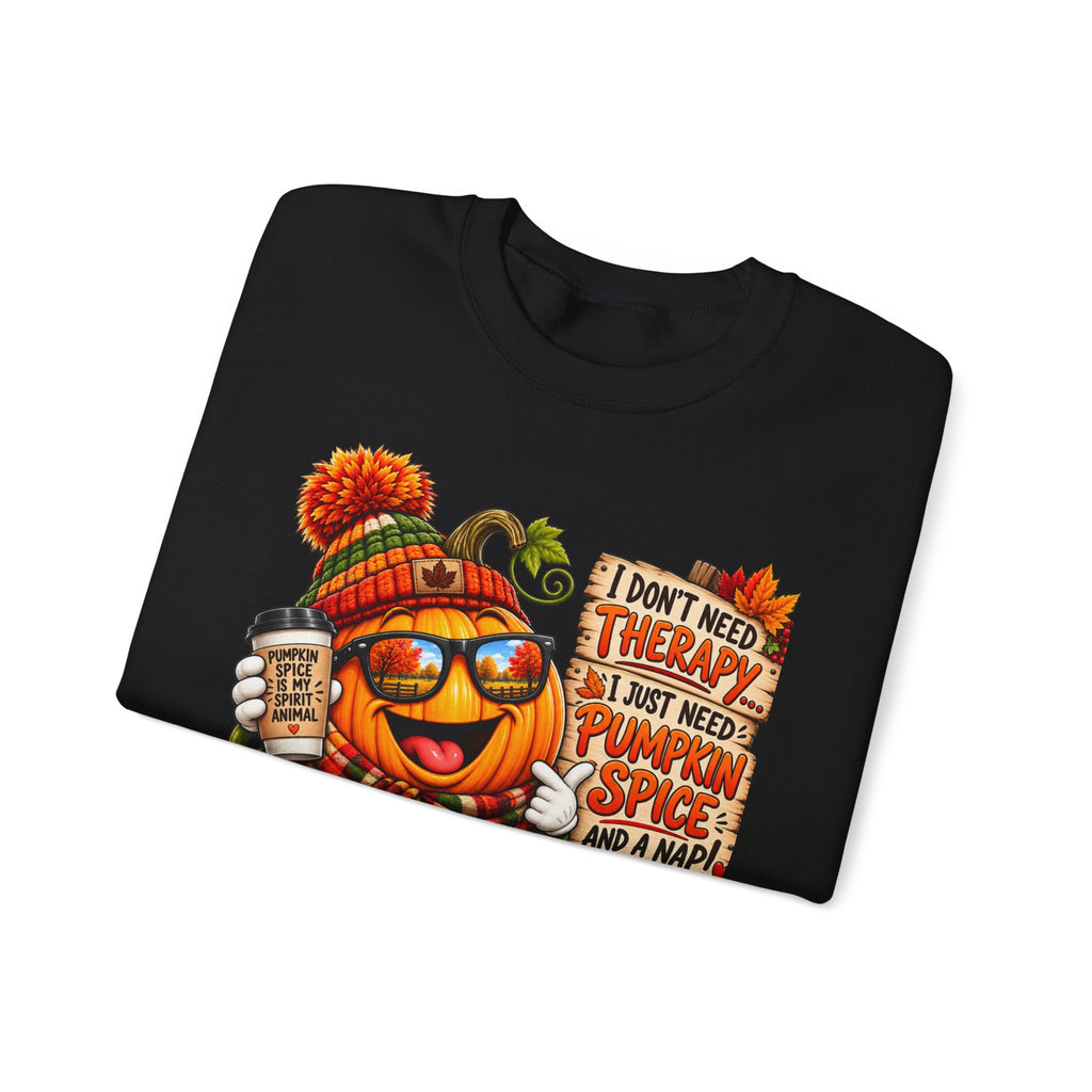 Pumpkin Spice Fall Sweatshirt — “I Don’t Need Therapy, I Just Need Pumpkin Spice and a Nap”