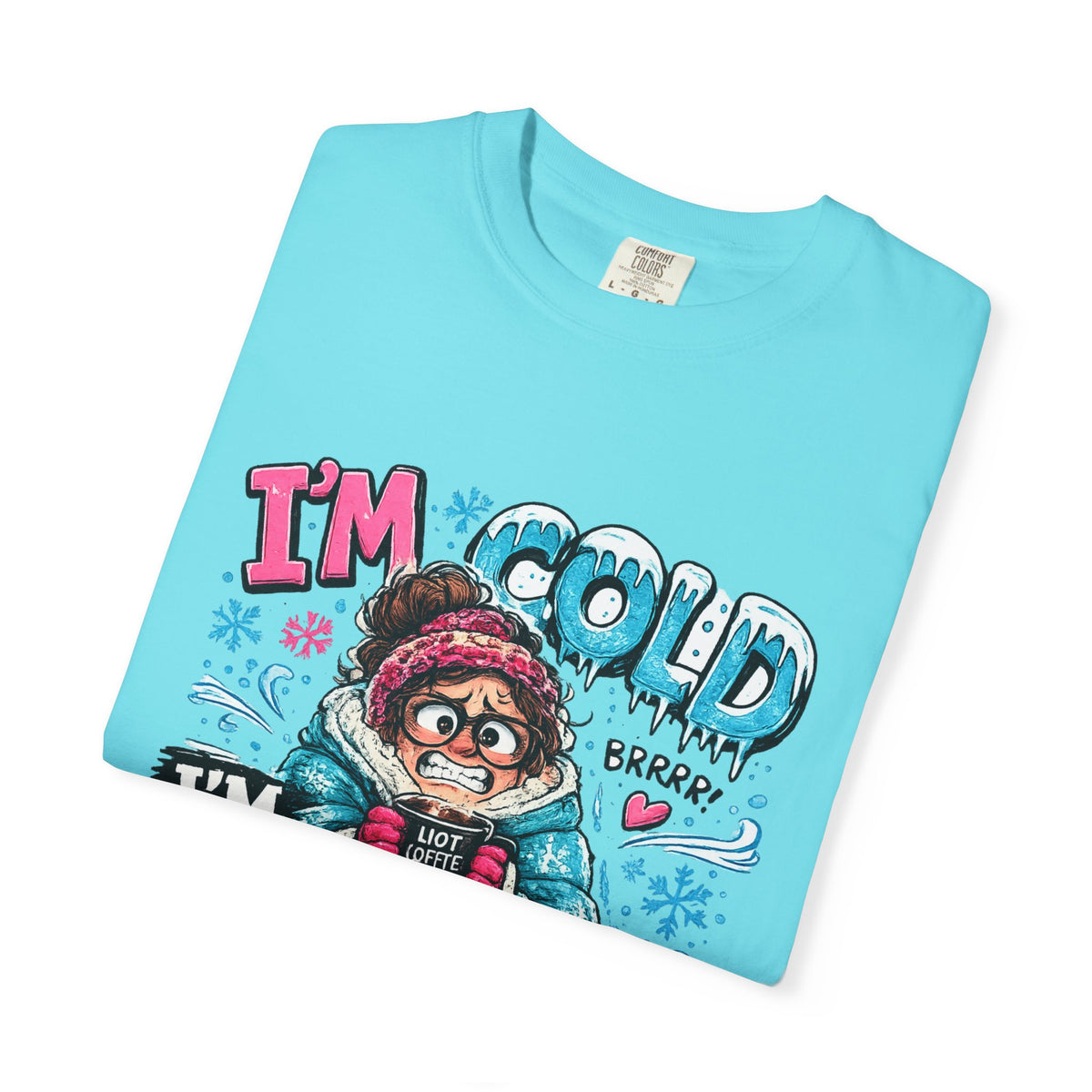I'm Cold I'm Always Cold T-Shirt | Cute Winter Character Tee