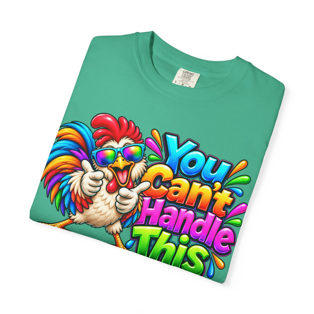 You Can't Handle This Rooster T-Shirt — Funny Colorful Rooster Graphic Tee