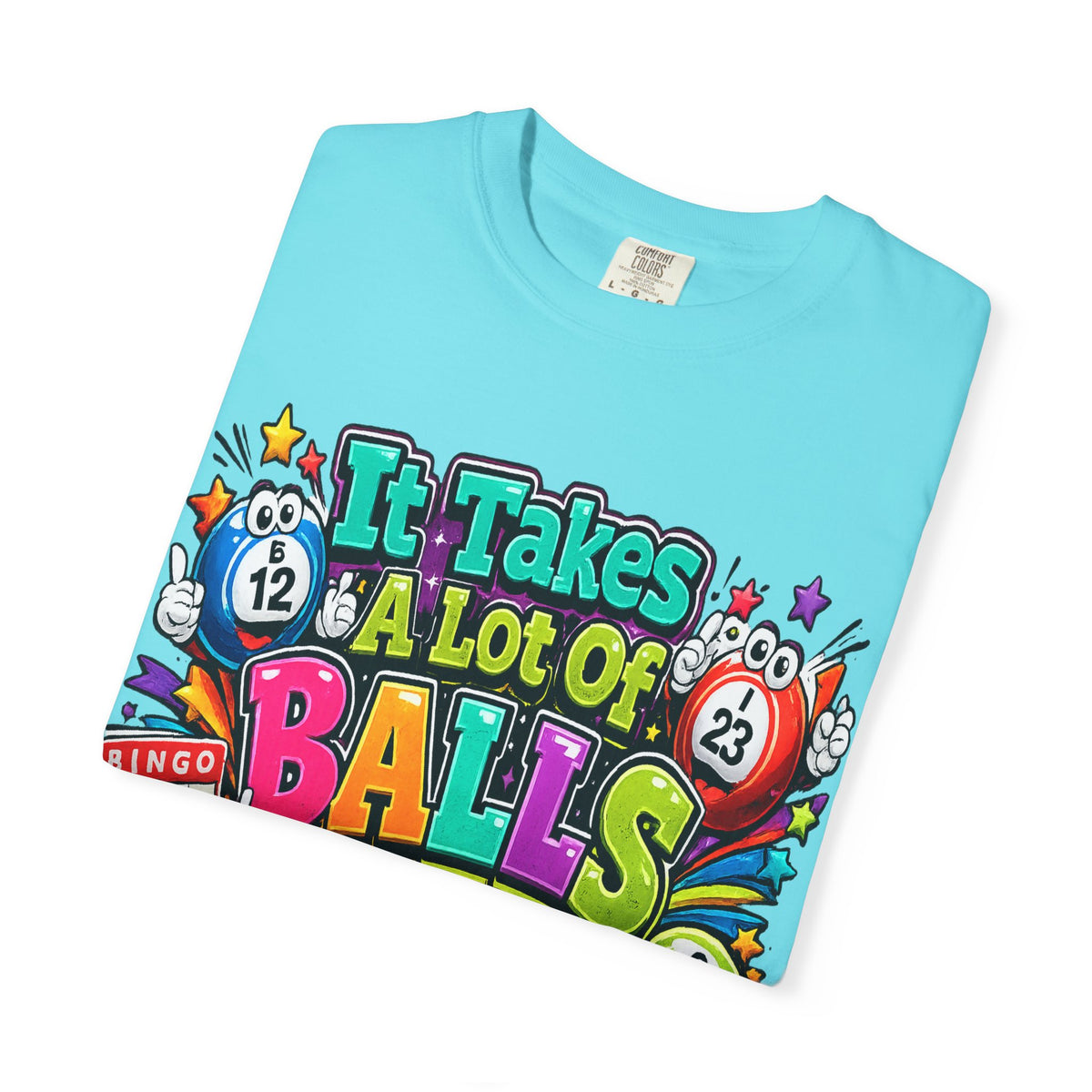 It Takes a Lot of Balls to Play This Game T-Shirt | Bingo Graphic