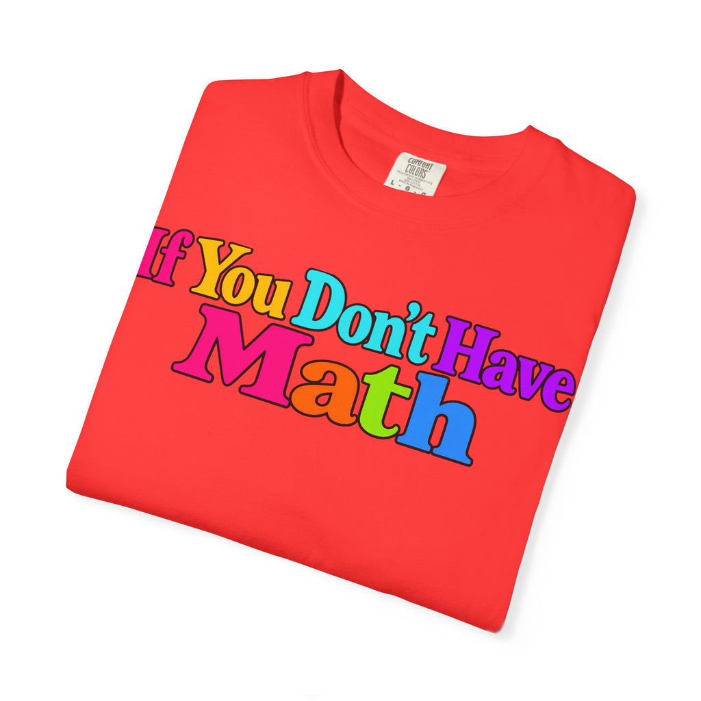 If You Don't Have Math You Have Problems T-Shirt