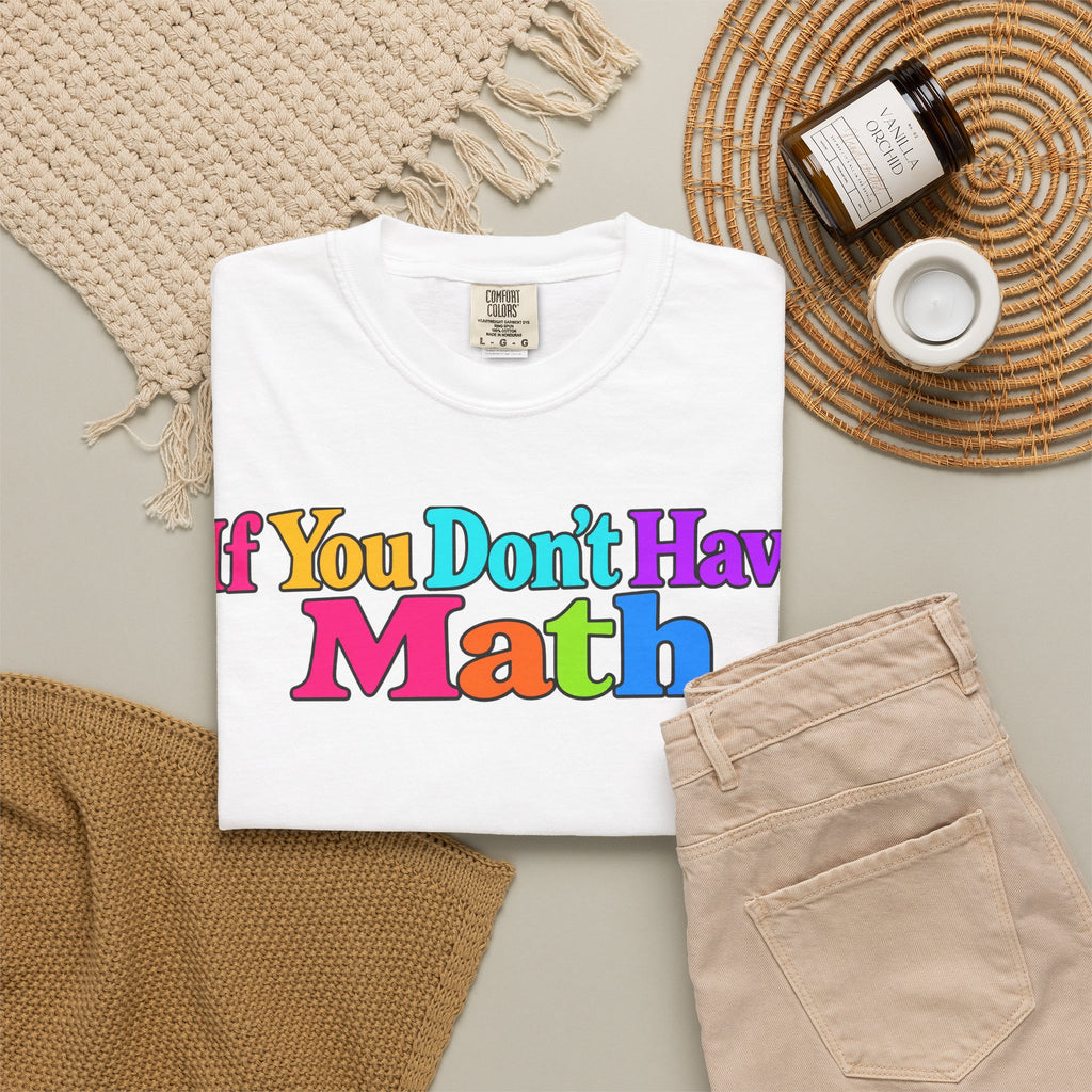 If You Don't Have Math You Have Problems T-Shirt