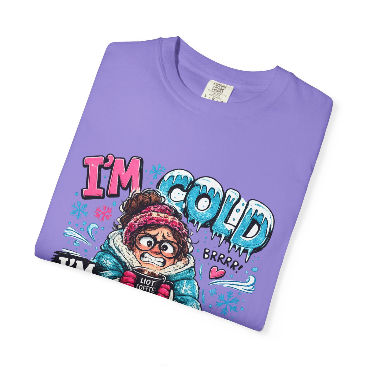 I'm Cold I'm Always Cold T-Shirt | Cute Winter Character Tee