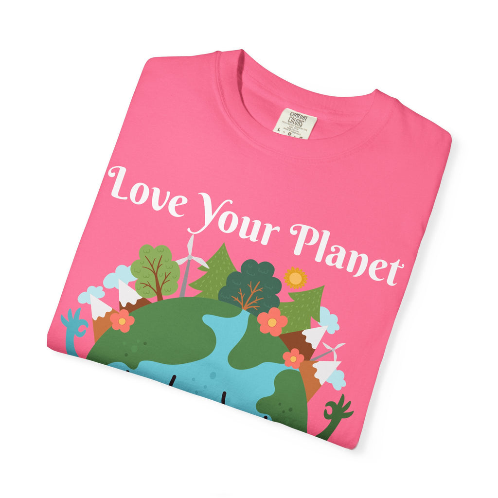 Love Your Planet Love Yourself T-Shirt — Earth Day Eco-Friendly Graphic Tee
