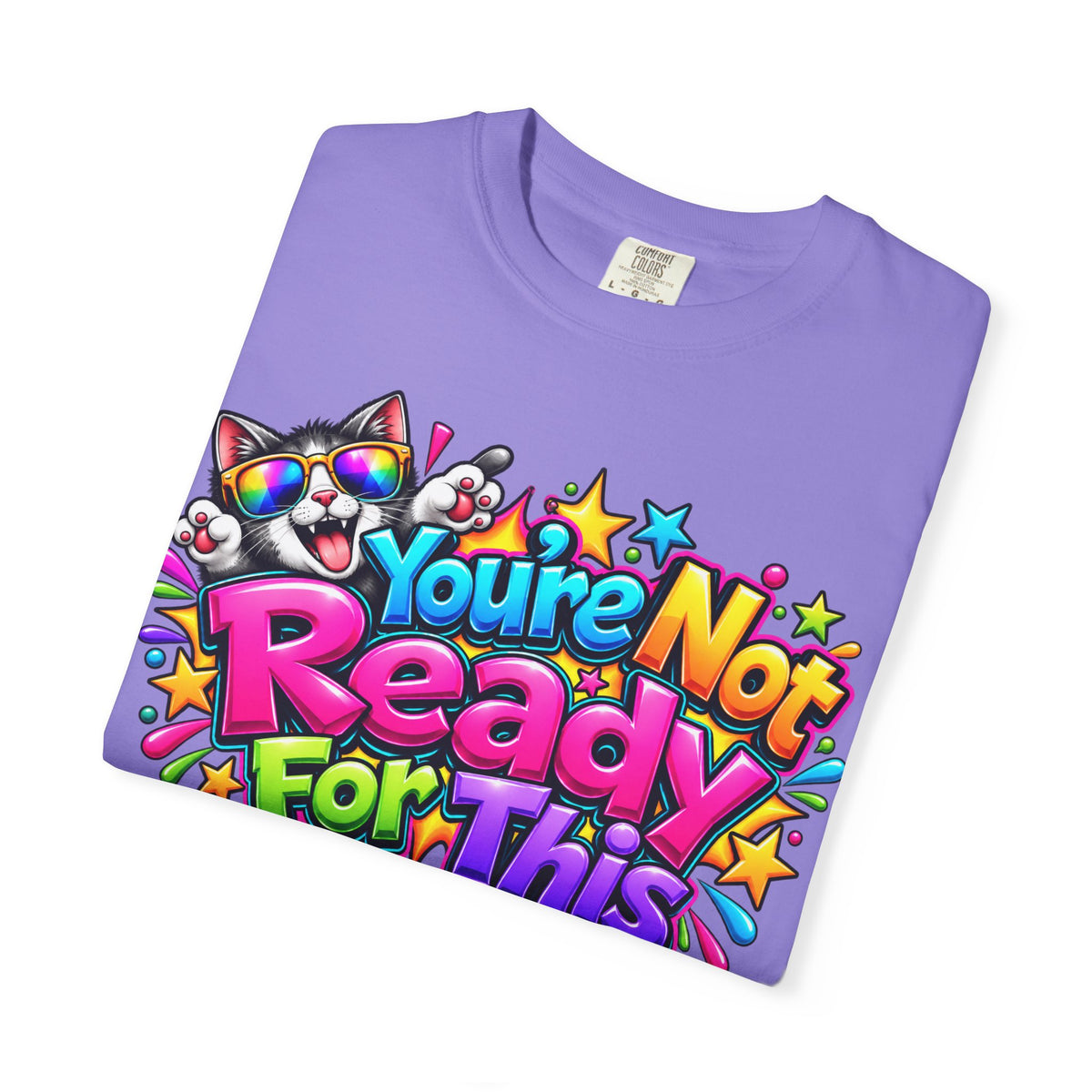 You’re Not Ready For This T-Shirt — Colorful Retro Graphic Tee
