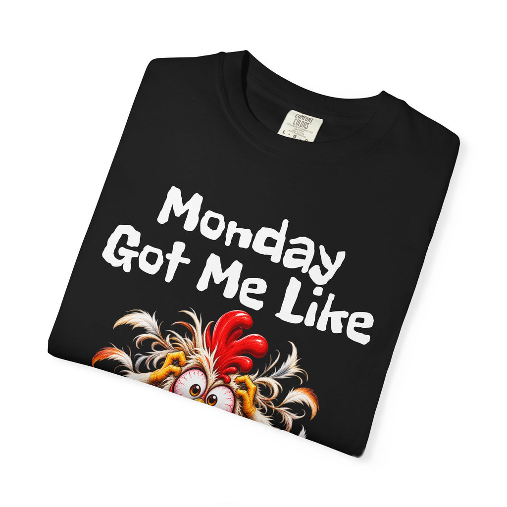 Copy of Monday Got Me Like T-Shirt — Funny Cartoon Chicken Graphic Tee