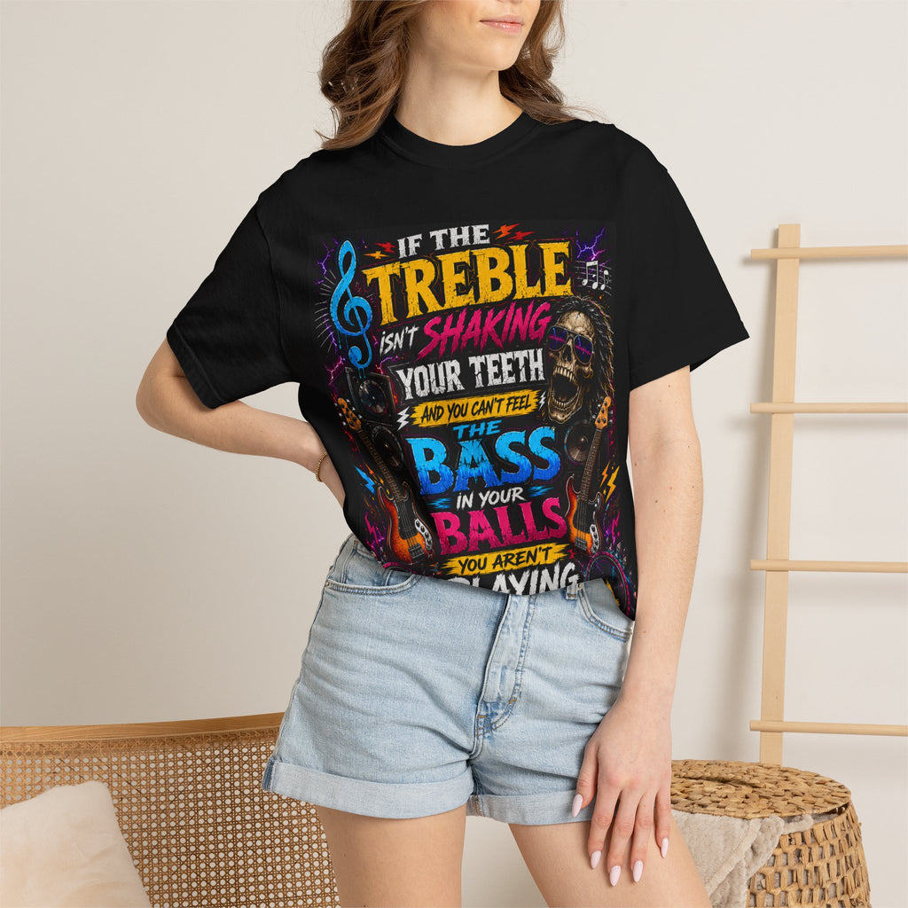 If the Treble Isn't Shaking Your Teeth T-shirt | Rock Bass Guitar Tee