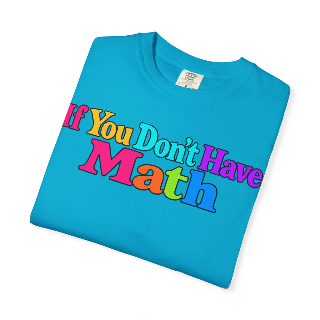 If You Don't Have Math You Have Problems T-Shirt