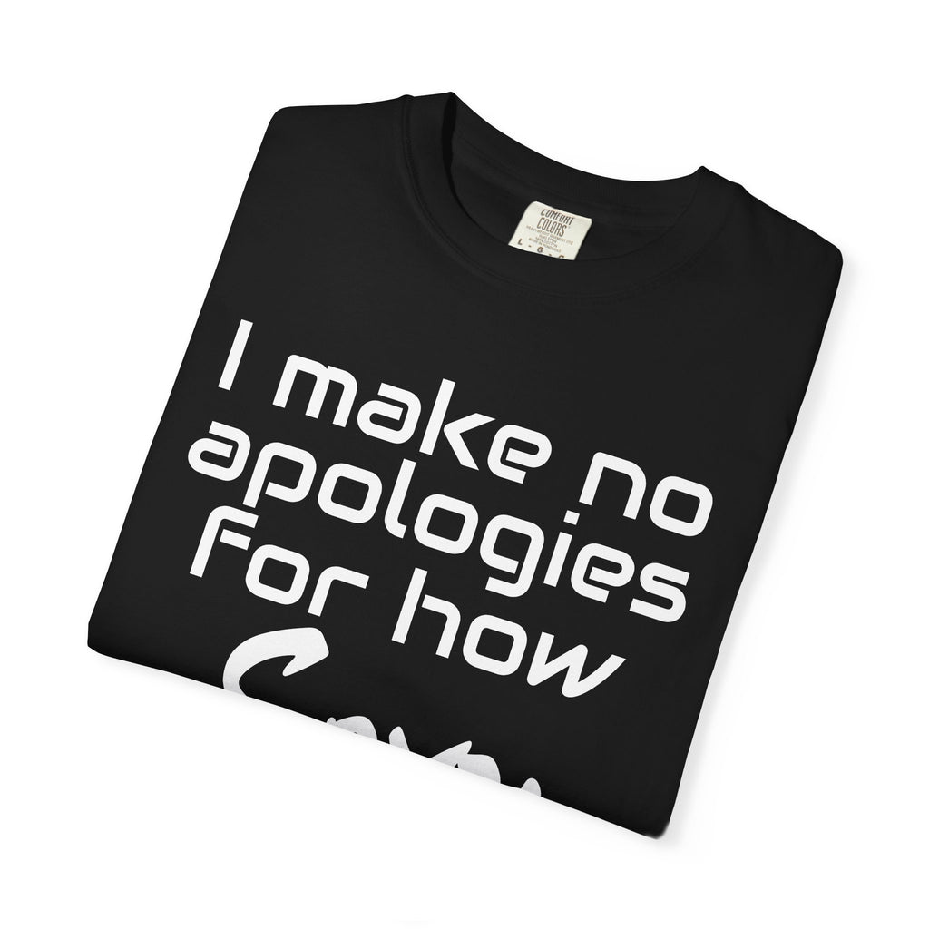 I Make No Apologies For How Sexy I Am T-Shirt
