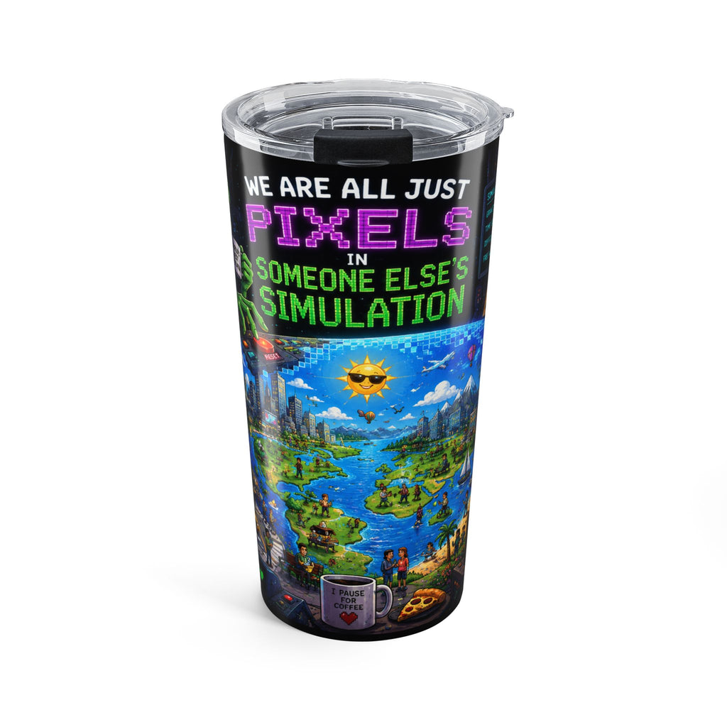 We Are All Just Pixels Tumbler 20oz | Simulation Art Travel Cup