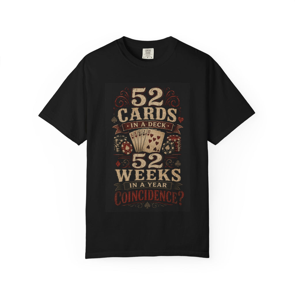 52 Cards 52 Weeks Coincidence? T-shirt | Playing Cards Poker Design