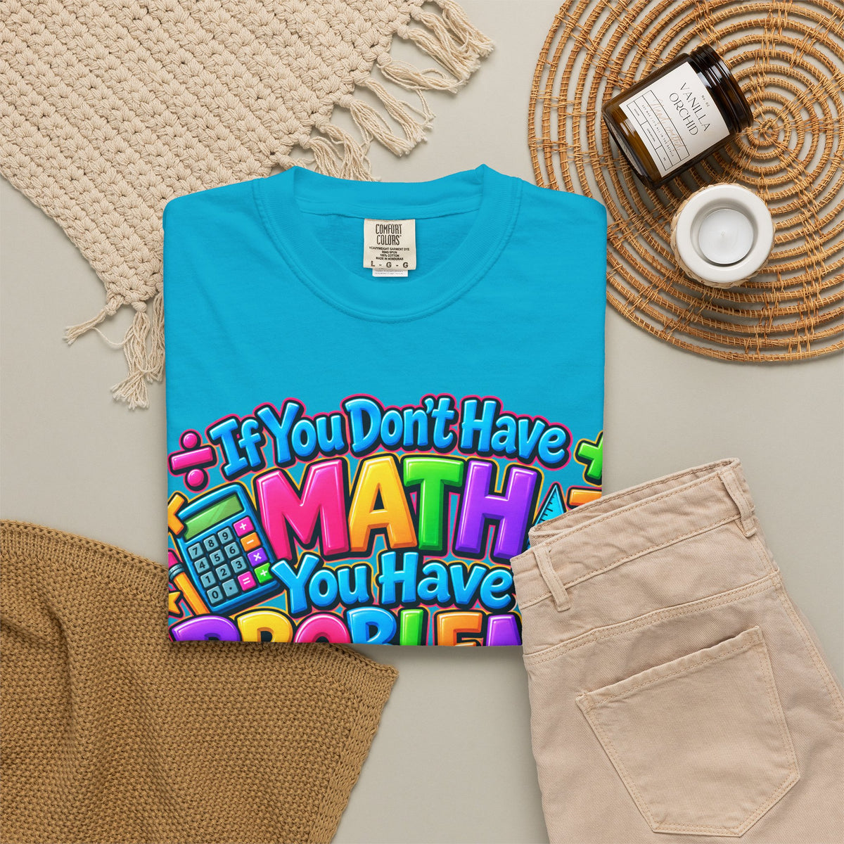 If You Don't Have Math You Have Problems T-Shirt — Colorful Math Teacher & Student Tee
