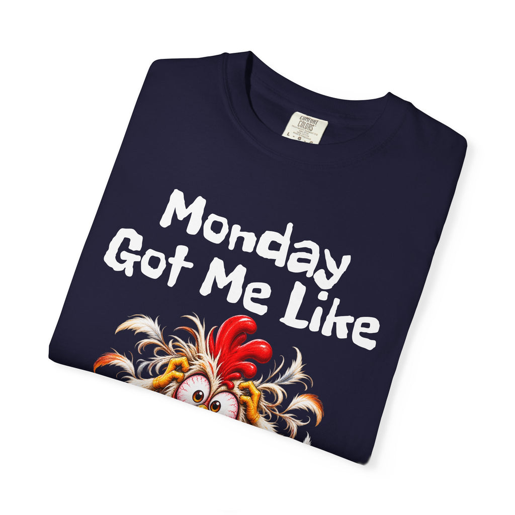 Copy of Monday Got Me Like T-Shirt — Funny Cartoon Chicken Graphic Tee