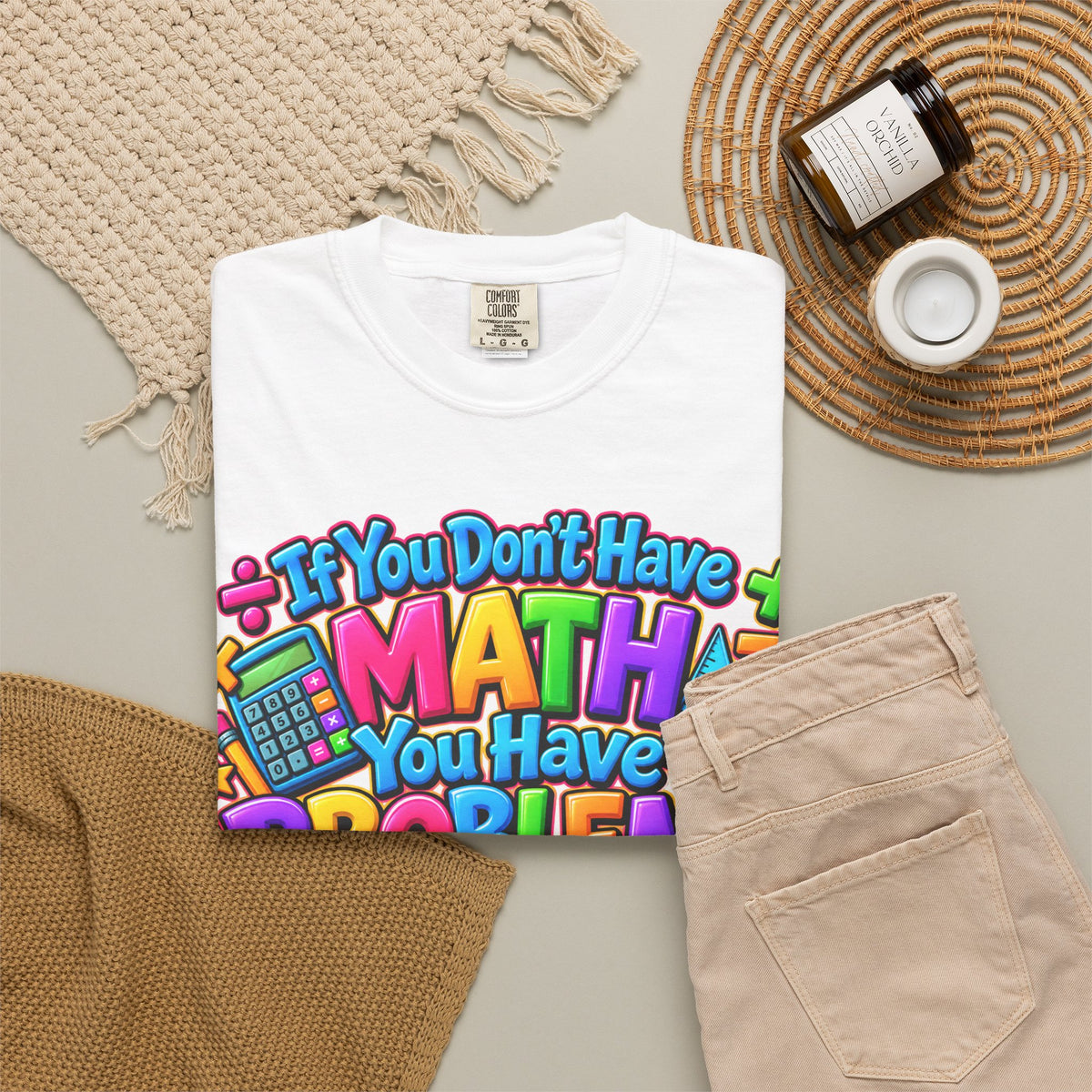 If You Don't Have Math You Have Problems T-Shirt — Colorful Math Teacher & Student Tee