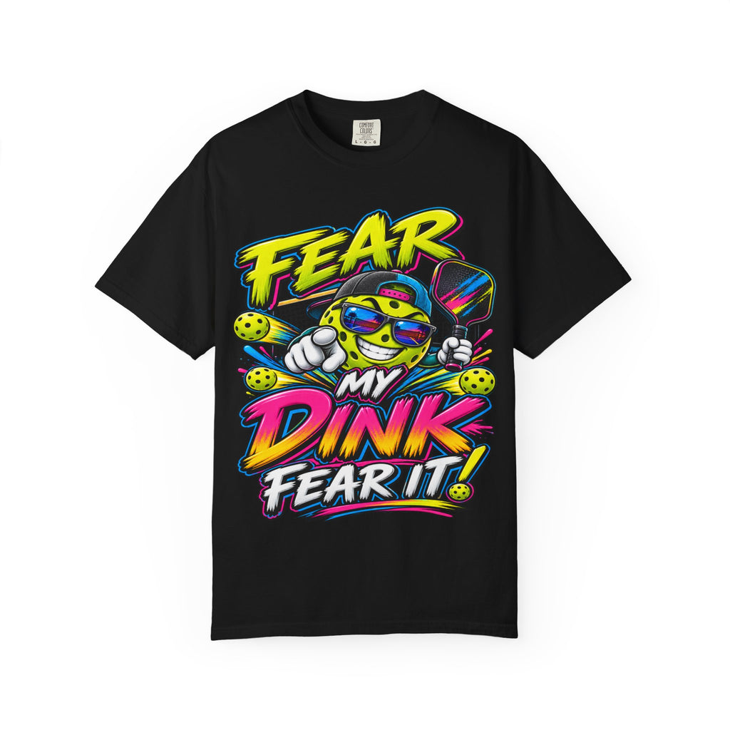Fear My Dink Fear It! T-Shirt | Colorful Pickleball Graphic Tee