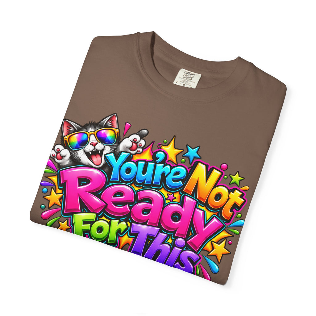 You’re Not Ready For This T-Shirt — Colorful Retro Graphic Tee