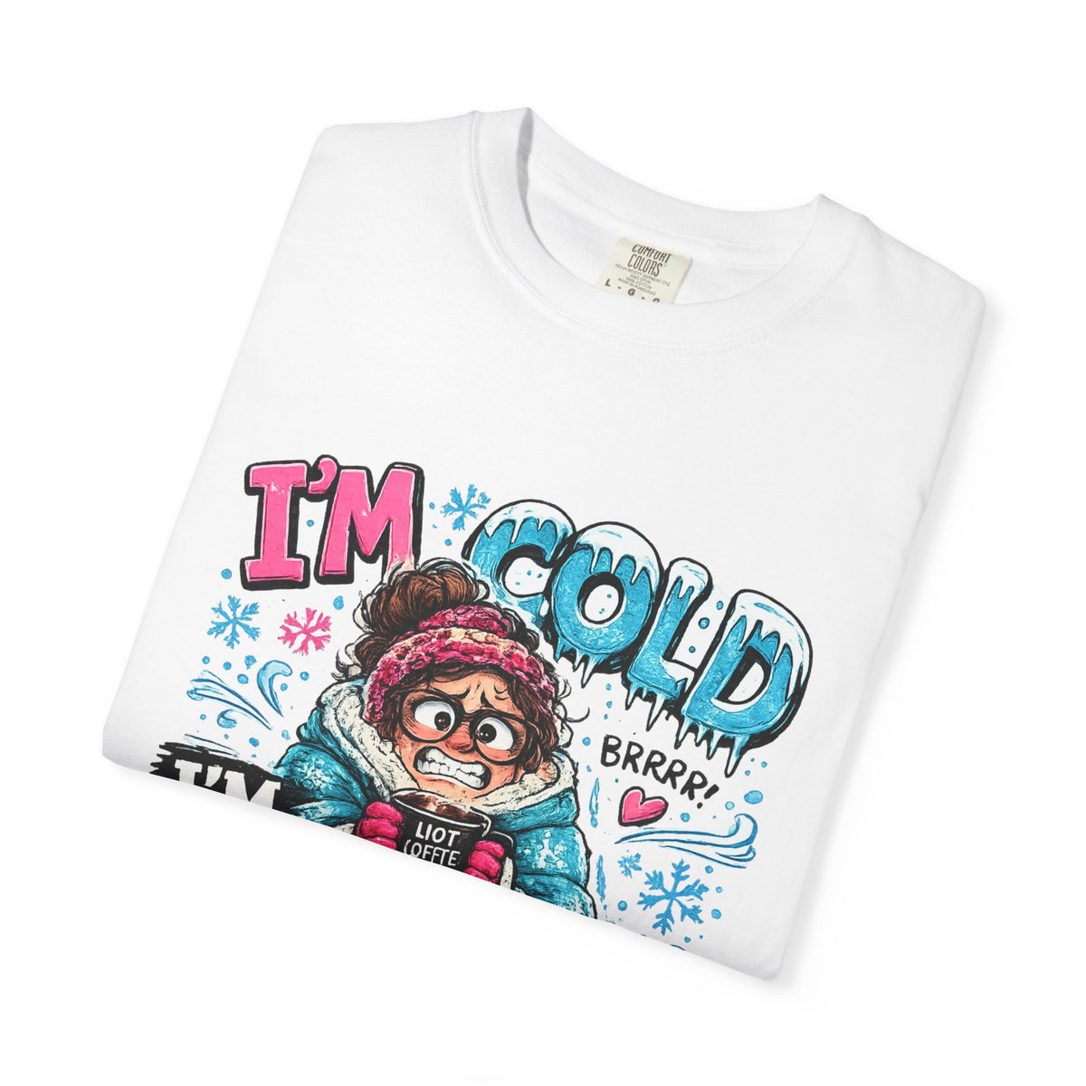 I'm Cold I'm Always Cold T-Shirt | Cute Winter Character Tee