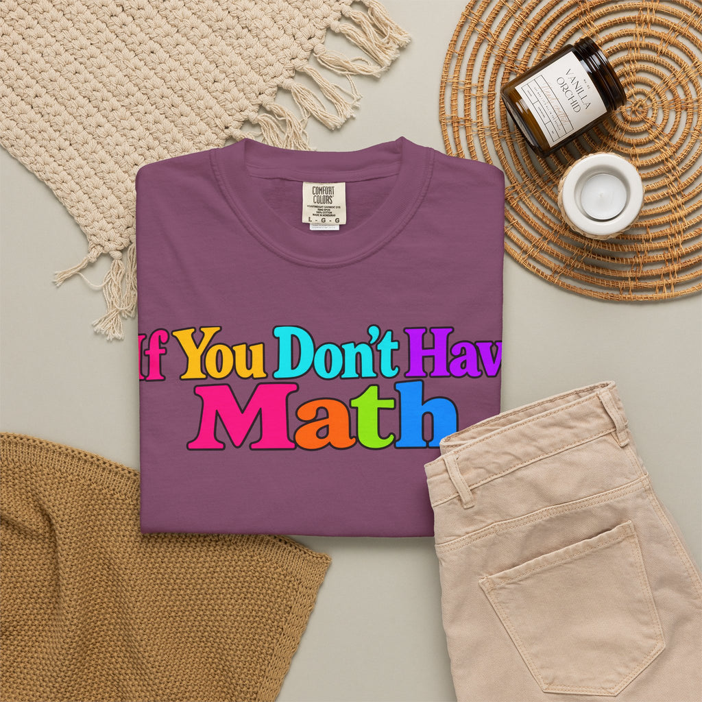 If You Don't Have Math You Have Problems T-Shirt